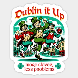 Dublin It Up - More Clover Less Problems Sticker